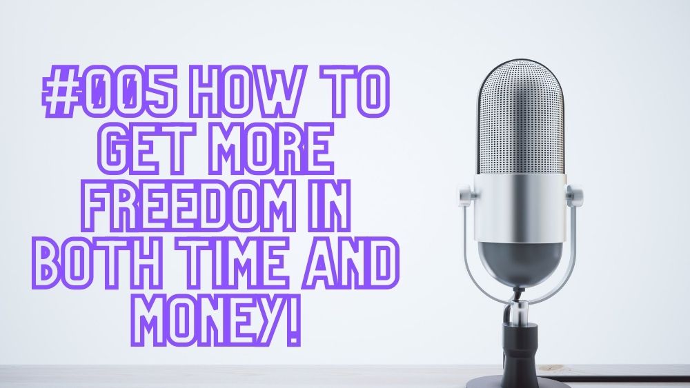 005-how-to-get-more-freedom-in-both-time-and-money