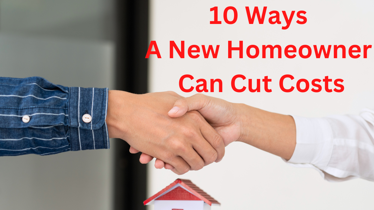 10 Ways A New Homeowner Can Cut Costs