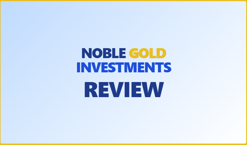 Noble Gold Investments Reviews